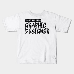 Trust me, I'm a graphic designer Kids T-Shirt